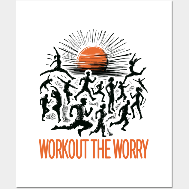 Workout The Worry Wall Art by maknatess